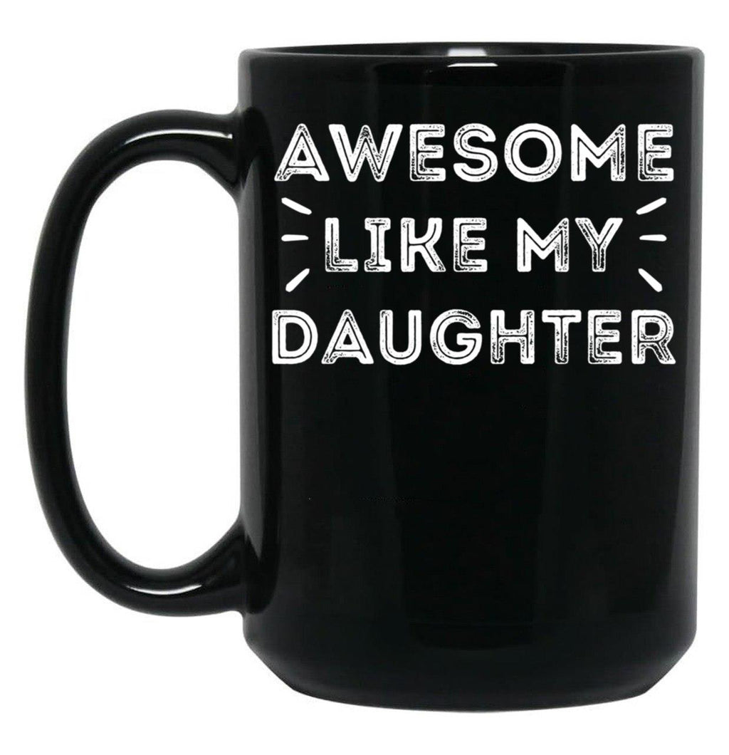 Awesome Like My Daughters Parents Day Family Mom Dad Black Coffee Mug