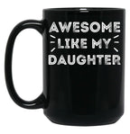 Awesome Like My Daughters Parents Day Family Mom Dad Black Coffee Mug