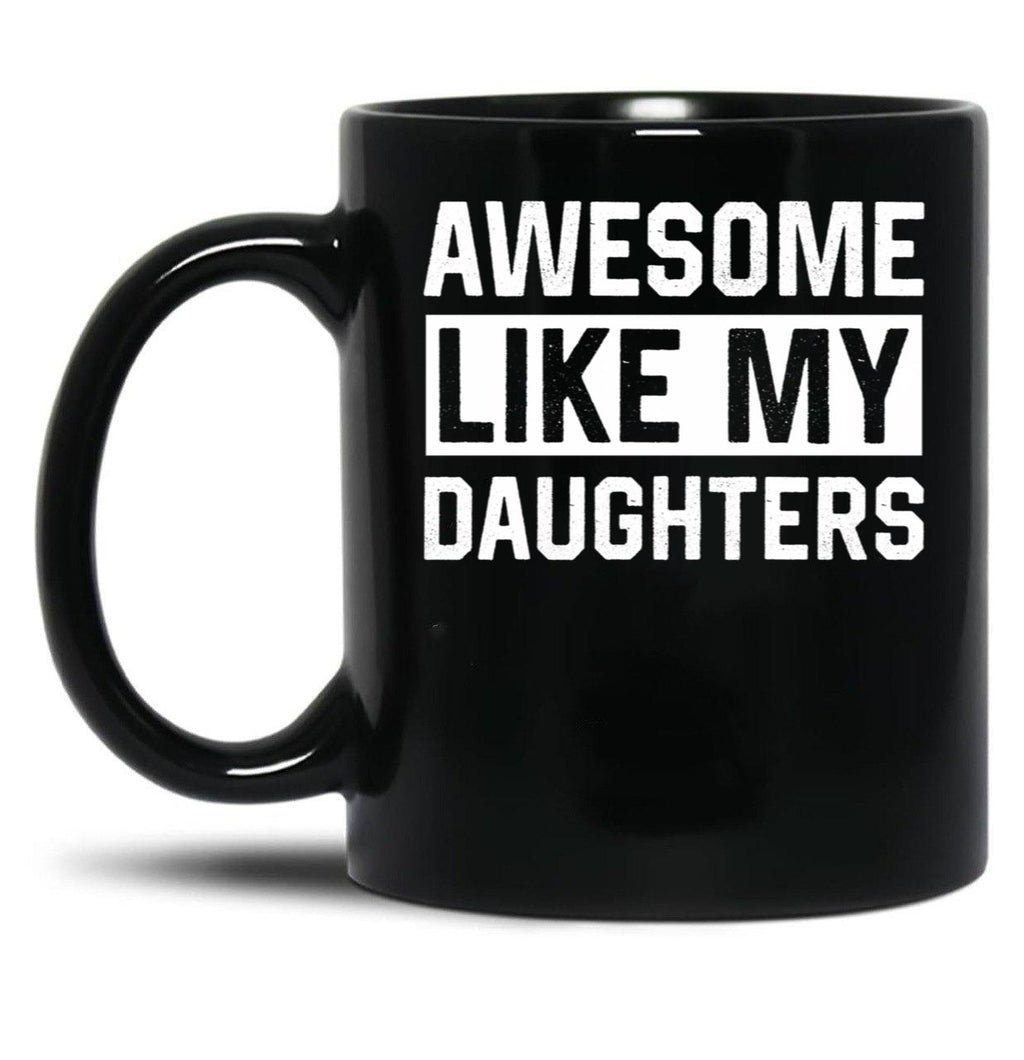 Awesome Like My Daughters Parents Day Family Black Coffee Mug