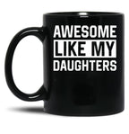 Awesome Like My Daughters Parents Day Family Black Coffee Mug