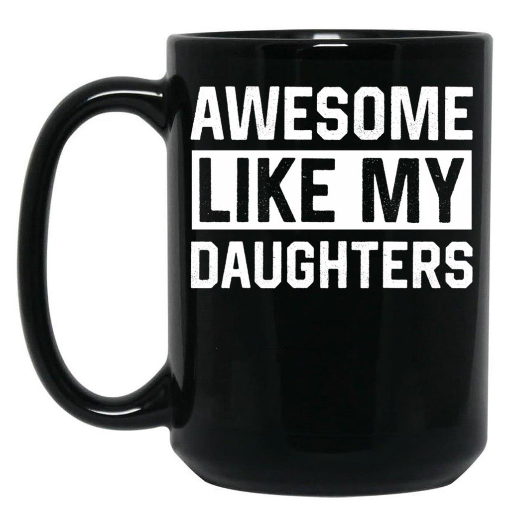 Awesome Like My Daughters Parents Day Family Black Coffee Mug