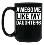 Awesome Like My Daughters Parents Day Family Black Coffee Mug