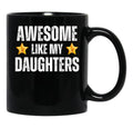 Awesome Like My Daughters Mug - Awesome Parent Gift For Mother Or Father Of Dauhters Black Coffee Mug - Black