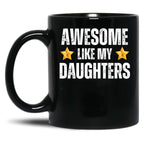 Awesome Like My Daughters Mug - Awesome Parent Gift For Mother Or Father Of Dauhters Black Coffee Mug