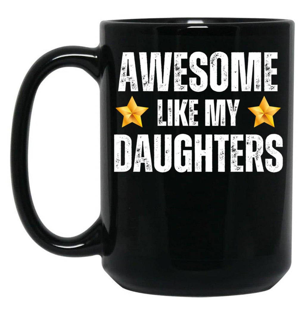 Awesome Like My Daughters Mug - Awesome Parent Gift For Mother Or Father Of Dauhters Black Coffee Mug