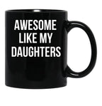 Awesome Like My Daughters Mug Funny Daughter Parent Tee Black Coffee Mug - Black