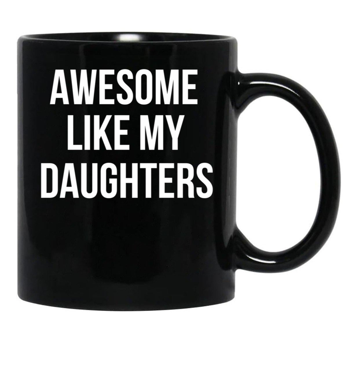 Awesome Like My Daughters Mug Funny Daughter Parent Tee Black Coffee Mug - Black