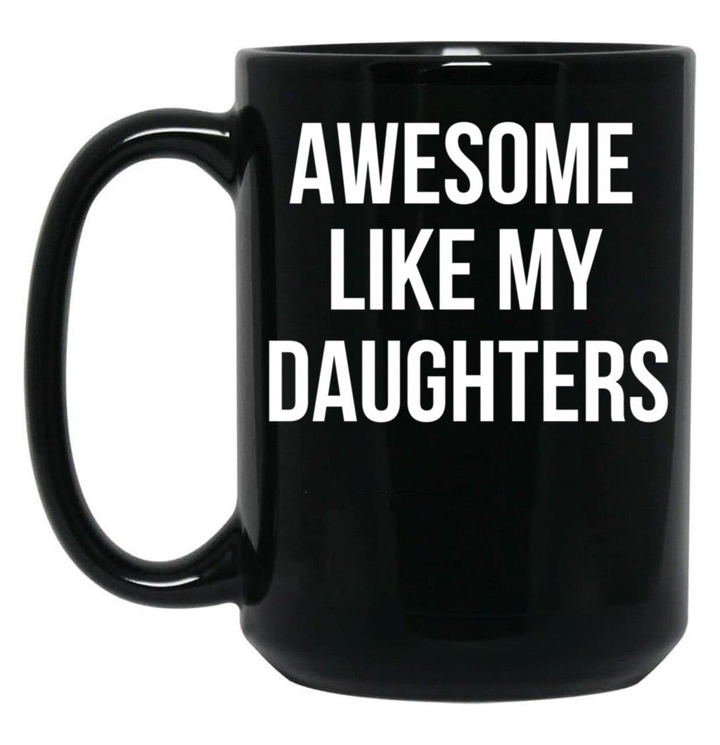 Awesome Like My Daughters Mug Funny Daughter Parent Tee Black Coffee Mug