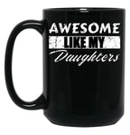 Awesome Like My Daughters Mug For Father'S Day Unisex Funny Mens Daddy 2 3 4 Daughters Mug For Father'S Day Antique Funny Proud New Daddy Mug For Father'S Day Mug For Father'S Day (1) Black Coffee Mug