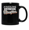 Awesome Like My Daughters Mug For Father'S Day Unisex Funny Mens Daddy 2 3 4 Daughters Mug For Father'S Day Antique Funny Proud New Daddy Mug For Father'S Day Mug For Father'S Day (3) Black Coffee Mug - Black