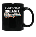 Awesome Like My Daughters Mug For Father'S Day Unisex Funny Mens Daddy 2 3 4 Daughters Mug For Father'S Day Antique Funny Proud New Daddy Mug For Father'S Day Mug For Father'S Day (3) Black Coffee Mug - Black