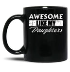 Awesome Like My Daughters Mug For Father'S Day Unisex Funny Mens Daddy 2 3 4 Daughters Mug For Father'S Day Antique Funny Proud New Daddy Mug For Father'S Day Mug For Father'S Day (1) Black Coffee Mug