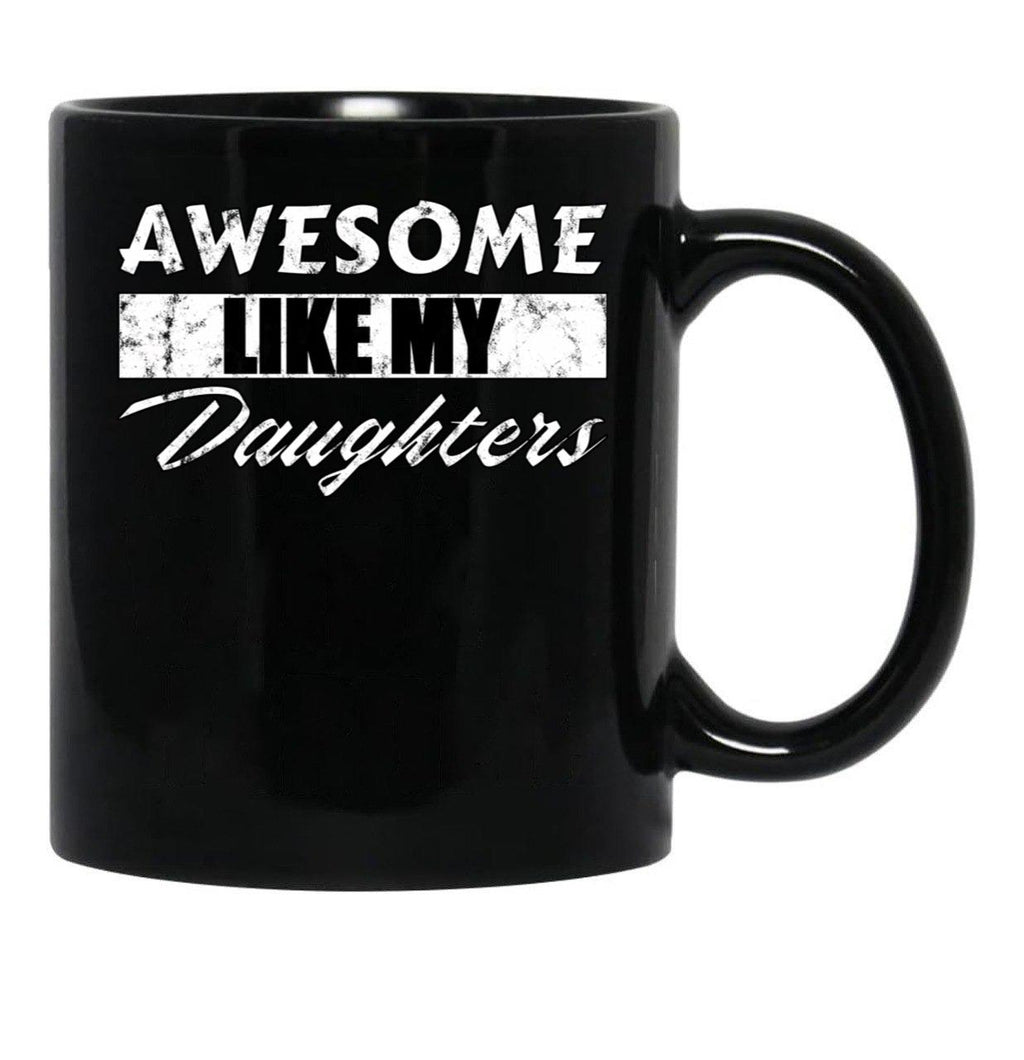 Awesome Like My Daughters Mug For Father'S Day Unisex Funny Mens Daddy 2 3 4 Daughters Mug For Father'S Day Antique Funny Proud New Daddy Mug For Father'S Day Mug For Father'S Day (1) Black Coffee Mug - Black
