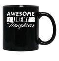 Awesome Like My Daughters Mug For Father'S Day Unisex Funny Mens Daddy 2 3 4 Daughters Mug For Father'S Day Antique Funny Proud New Daddy Mug For Father'S Day Mug For Father'S Day (1) Black Coffee Mug - Black