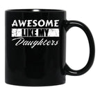 Awesome Like My Daughters Mug For Father'S Day Unisex Funny Mens Daddy 2 3 4 Daughters Mug For Father'S Day Antique Funny Proud New Daddy Mug For Father'S Day Mug For Father'S Day (1) Black Coffee Mug - Black