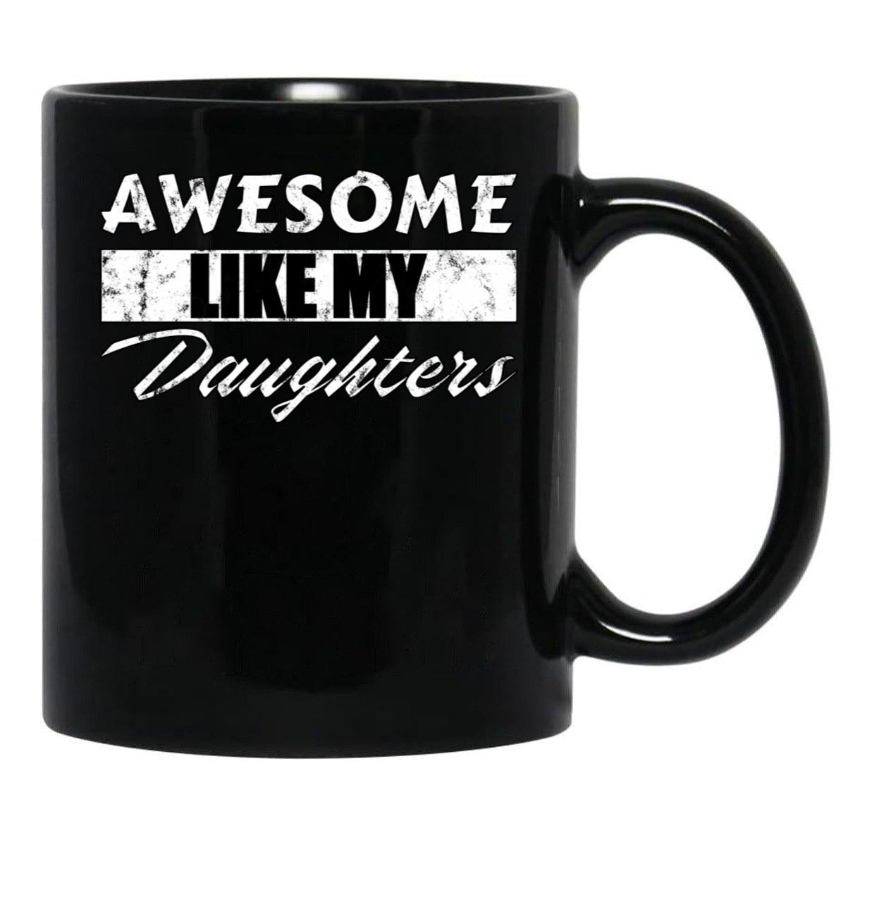 Awesome Like My Daughters Mug For Father'S Day Unisex Funny Mens Daddy 2 3 4 Daughters Mug For Father'S Day Antique Funny Proud New Daddy Mug For Father'S Day Mug For Father'S Day (1) Black Coffee Mug - Black