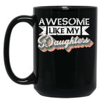 Awesome Like My Daughters Mug For Father'S Day Unisex Funny Mens Daddy 2 3 4 Daughters Mug For Father'S Day Antique Funny Proud New Daddy Mug For Father'S Day Mug For Father'S Day (3) Black Coffee Mug