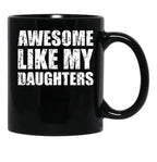 Awesome Like My Daughters Mug For Father'S Day Unisex Funny Mens Daddy 2 3 4 Daughters Mug For Father'S Day Antique Funny Proud New Daddy Mug For Father'S Day Mug For Father'S Day Black Coffee Mug - Black