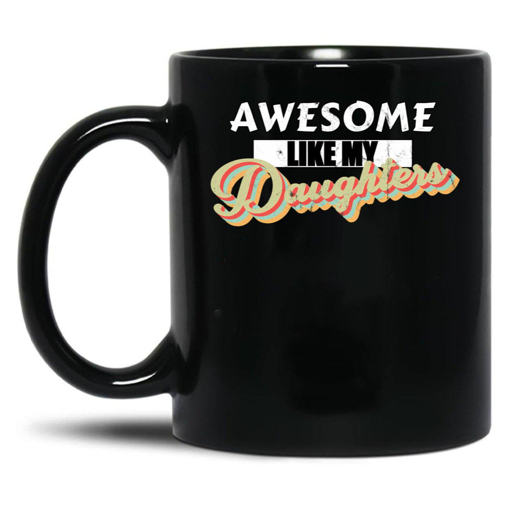 Awesome Like My Daughters Mug For Father'S Day Unisex Funny Mens Daddy 2 3 4 Daughters Mug For Father'S Day Antique Funny Proud New Daddy Mug For Father'S Day Mug For Father'S Day (2) Black Coffee Mug