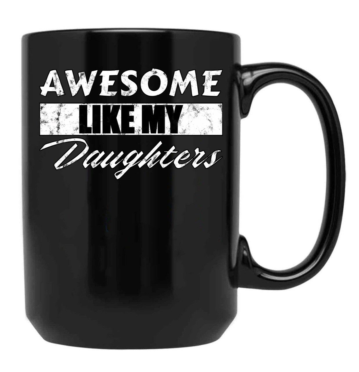 Awesome Like My Daughters Mug For Father'S Day Unisex Funny Mens Daddy 2 3 4 Daughters Mug For Father'S Day Antique Funny Proud New Daddy Mug For Father'S Day Mug For Father'S Day (1) Black Coffee Mug - Black