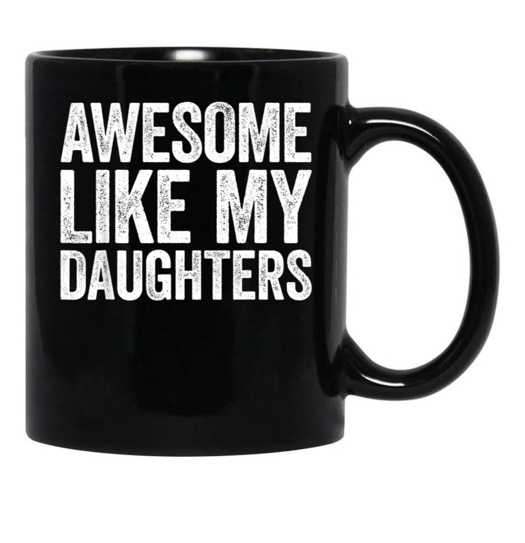 Awesome Like My Daughters Mug Parents' Day Mug Black Coffee Mug - Black
