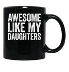 Awesome Like My Daughters Mug Parents' Day Mug Black Coffee Mug - Black