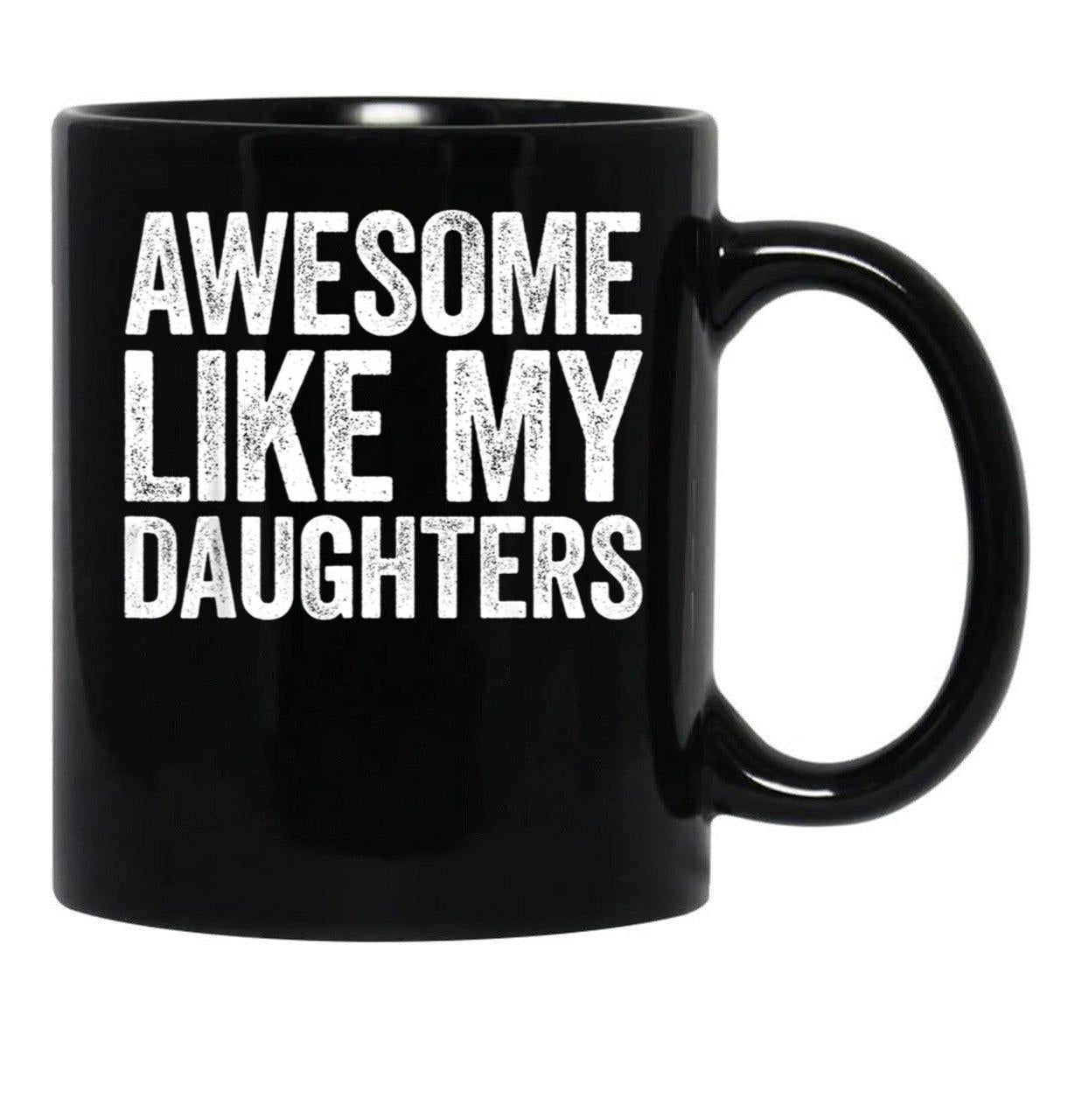Awesome Like My Daughters Mug Parents' Day Mug Black Coffee Mug - Black