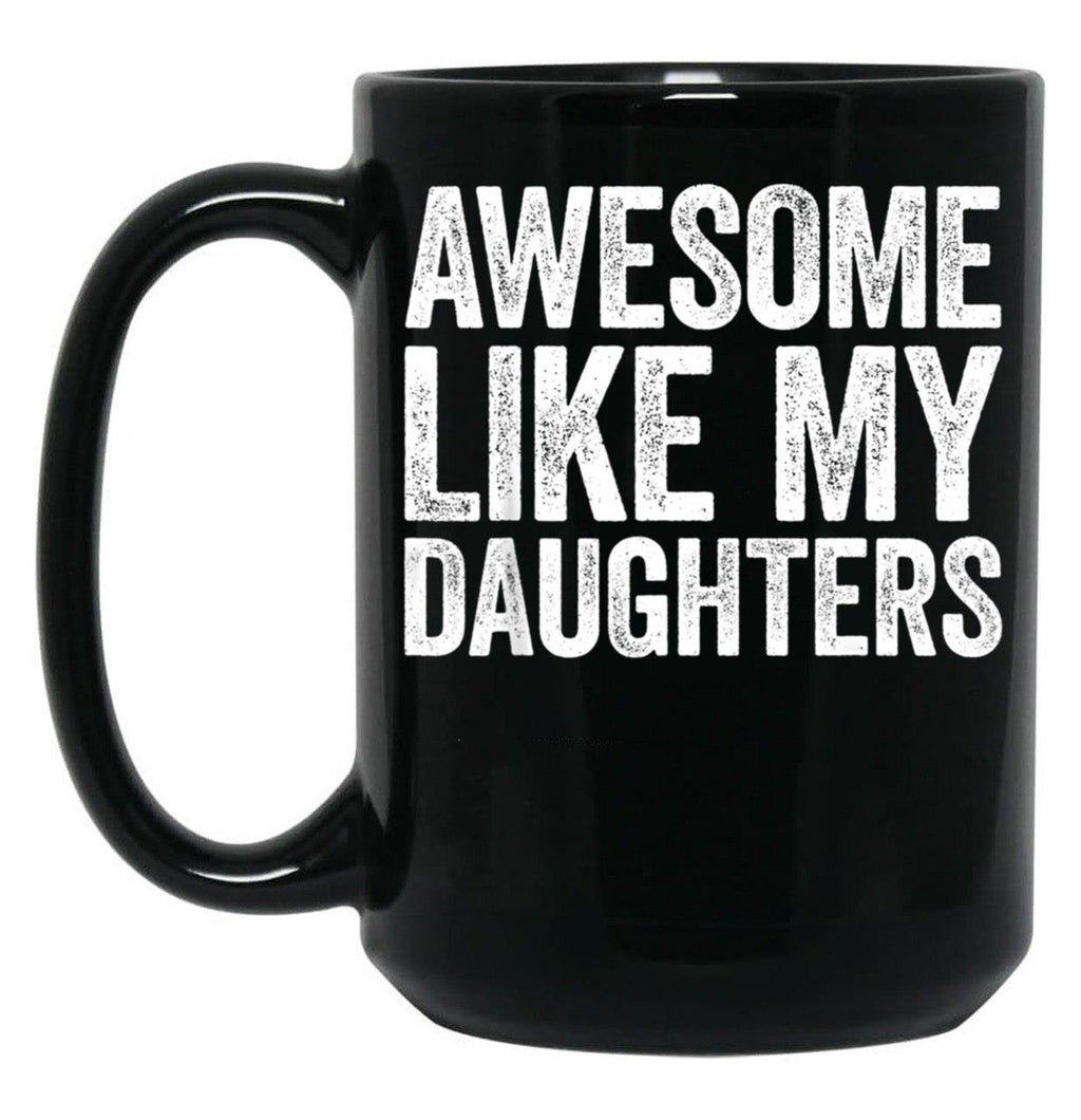 Awesome Like My Daughters Mug Parents' Day Mug Black Coffee Mug