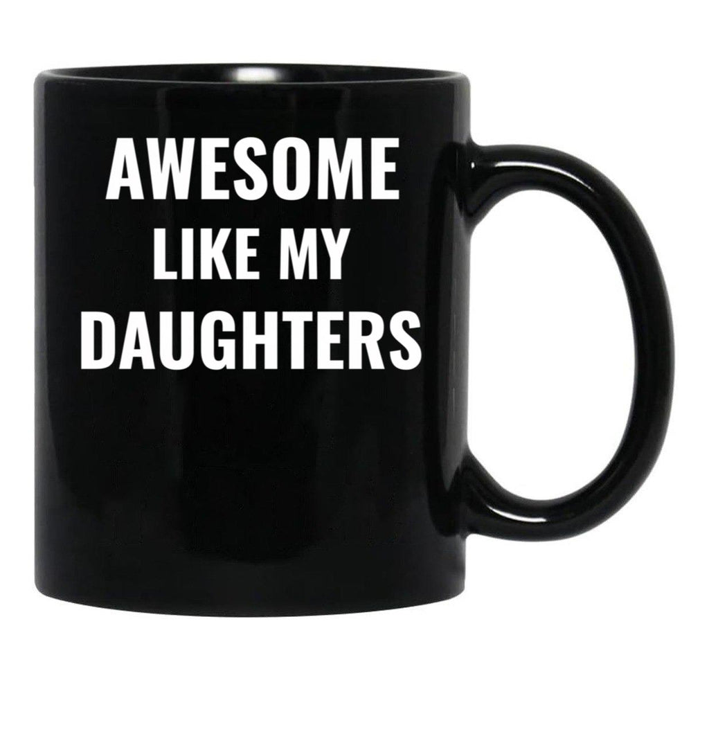 Awesome Like My Daughters Mug (1) Black Coffee Mug - Black