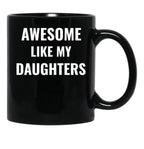 Awesome Like My Daughters Mug (1) Black Coffee Mug - Black