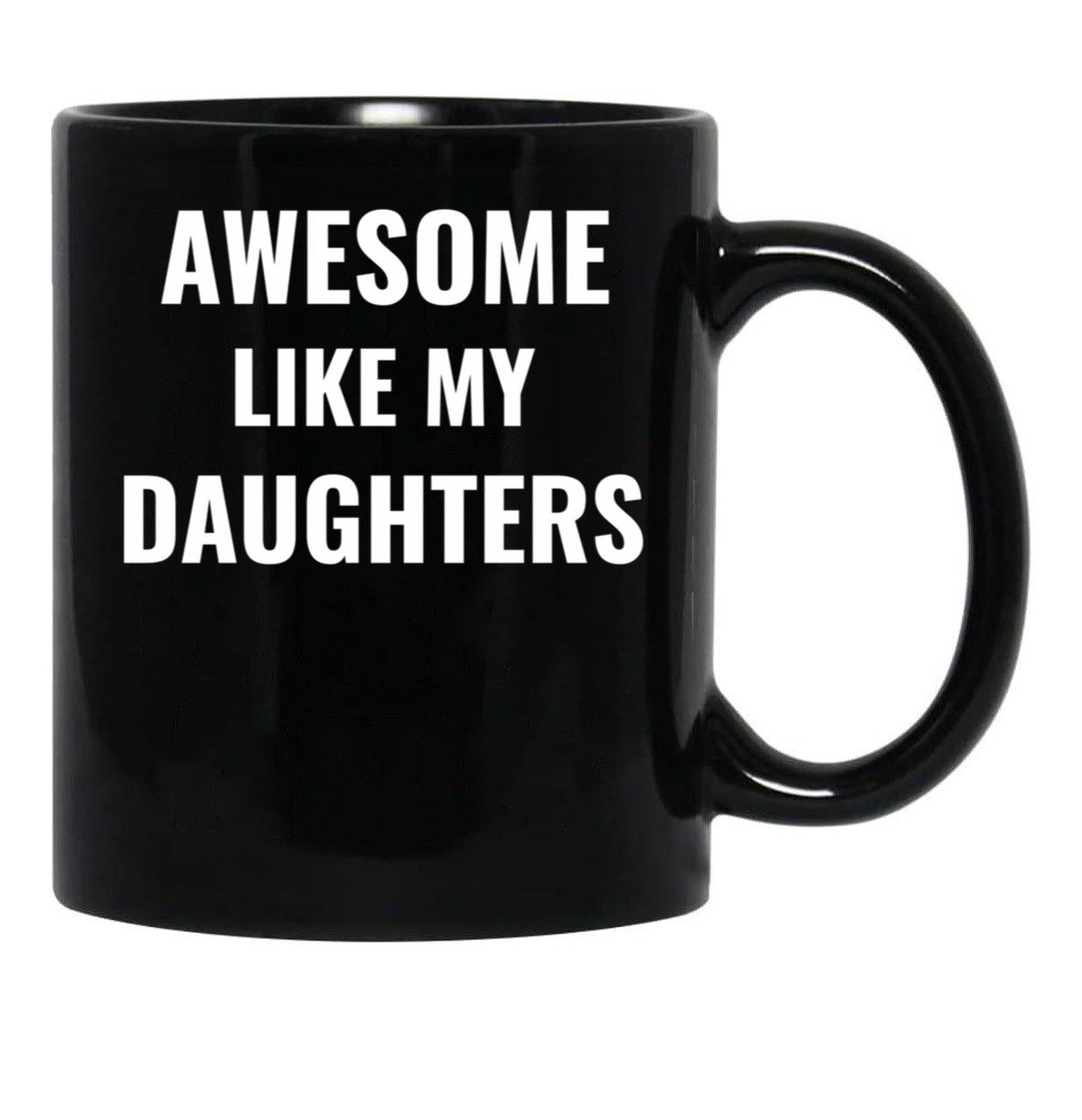 Awesome Like My Daughters Mug (1) Black Coffee Mug - Black