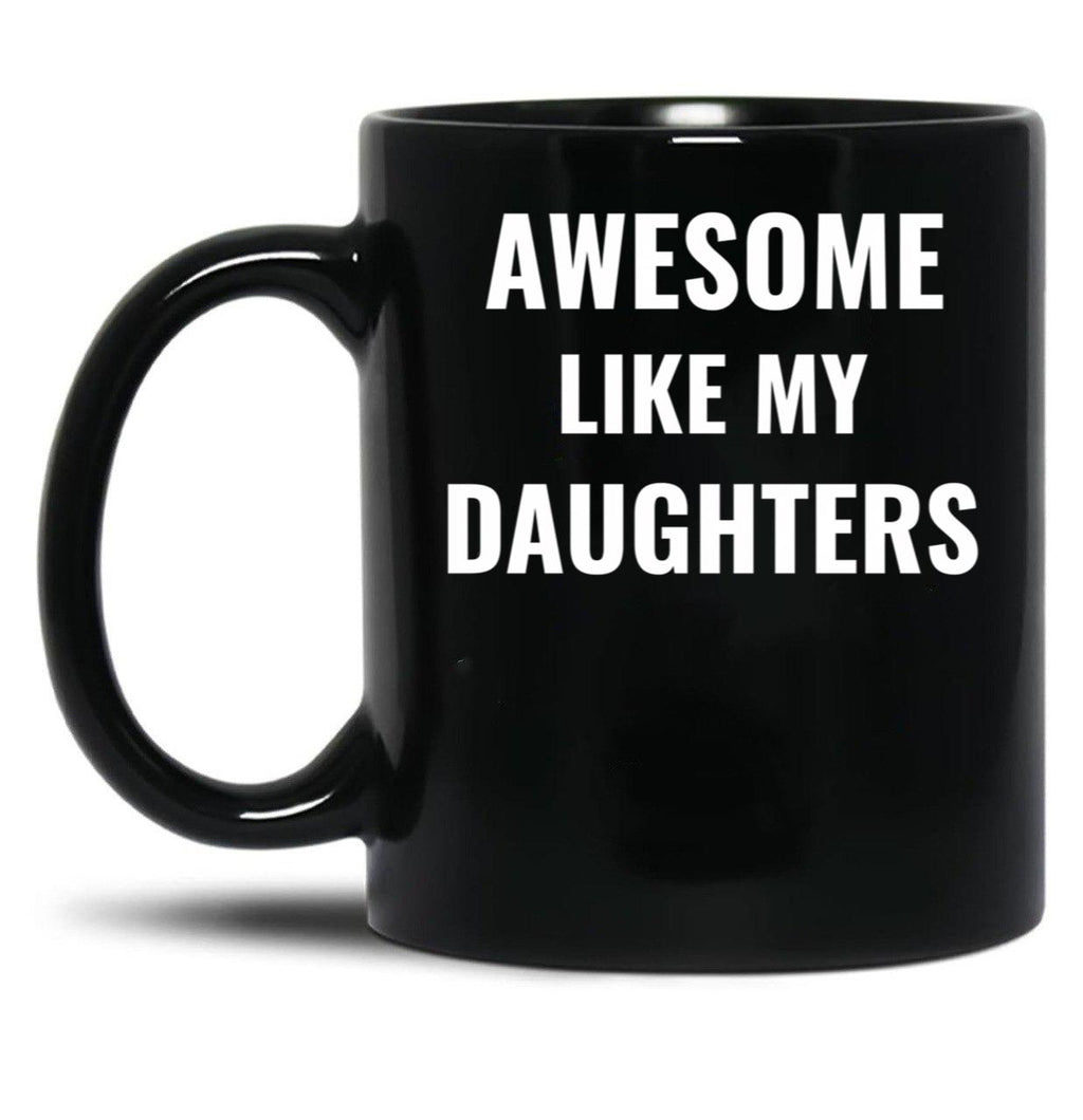 Awesome Like My Daughters Mug (1) Black Coffee Mug