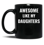 Awesome Like My Daughters Mug (1) Black Coffee Mug