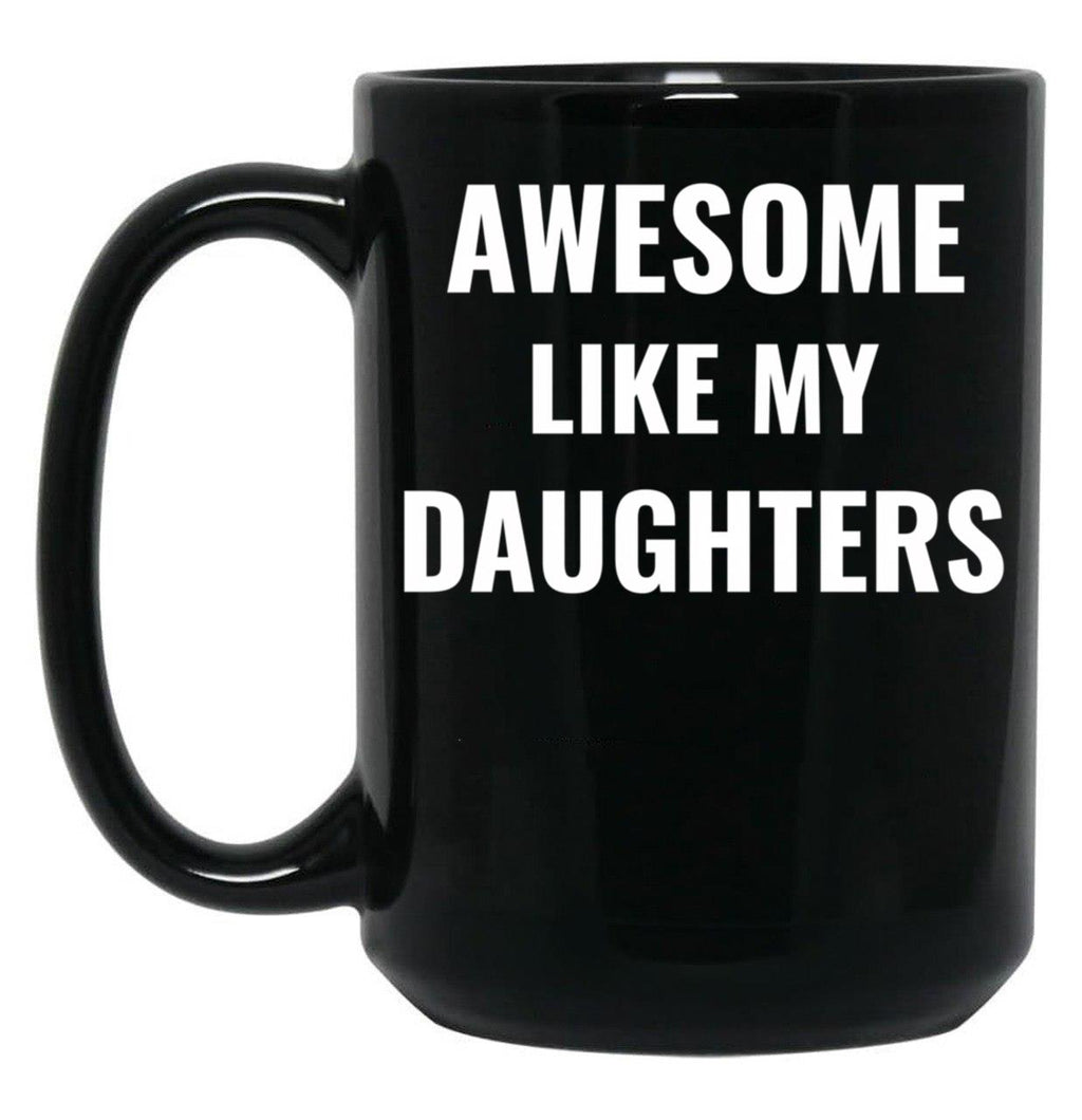 Awesome Like My Daughters Mug (1) Black Coffee Mug