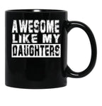 Awesome Like My Daughters Mug Black Coffee Mug - Black
