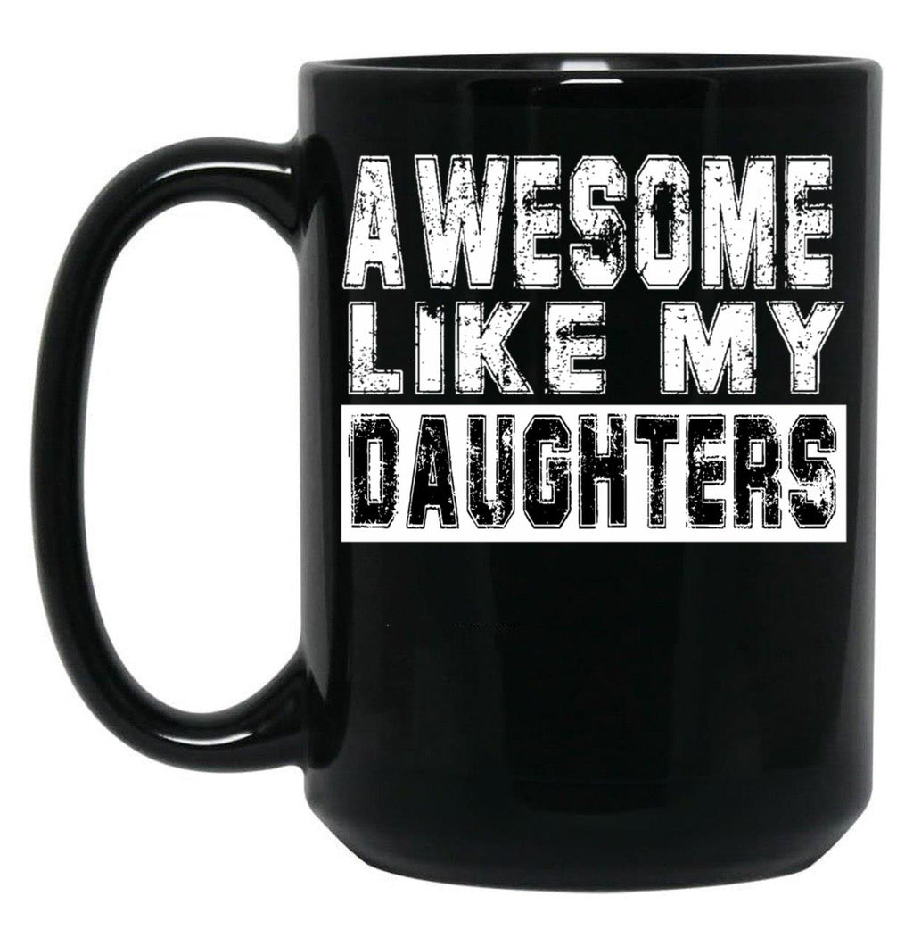 Awesome Like My Daughters Mug Black Coffee Mug