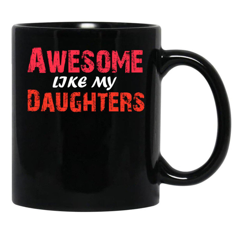 Awesome Like My Daughters Tee Dad Mom From Daughter Fun Funny Father'S Day Family Gifts Black Coffee Mug - Black