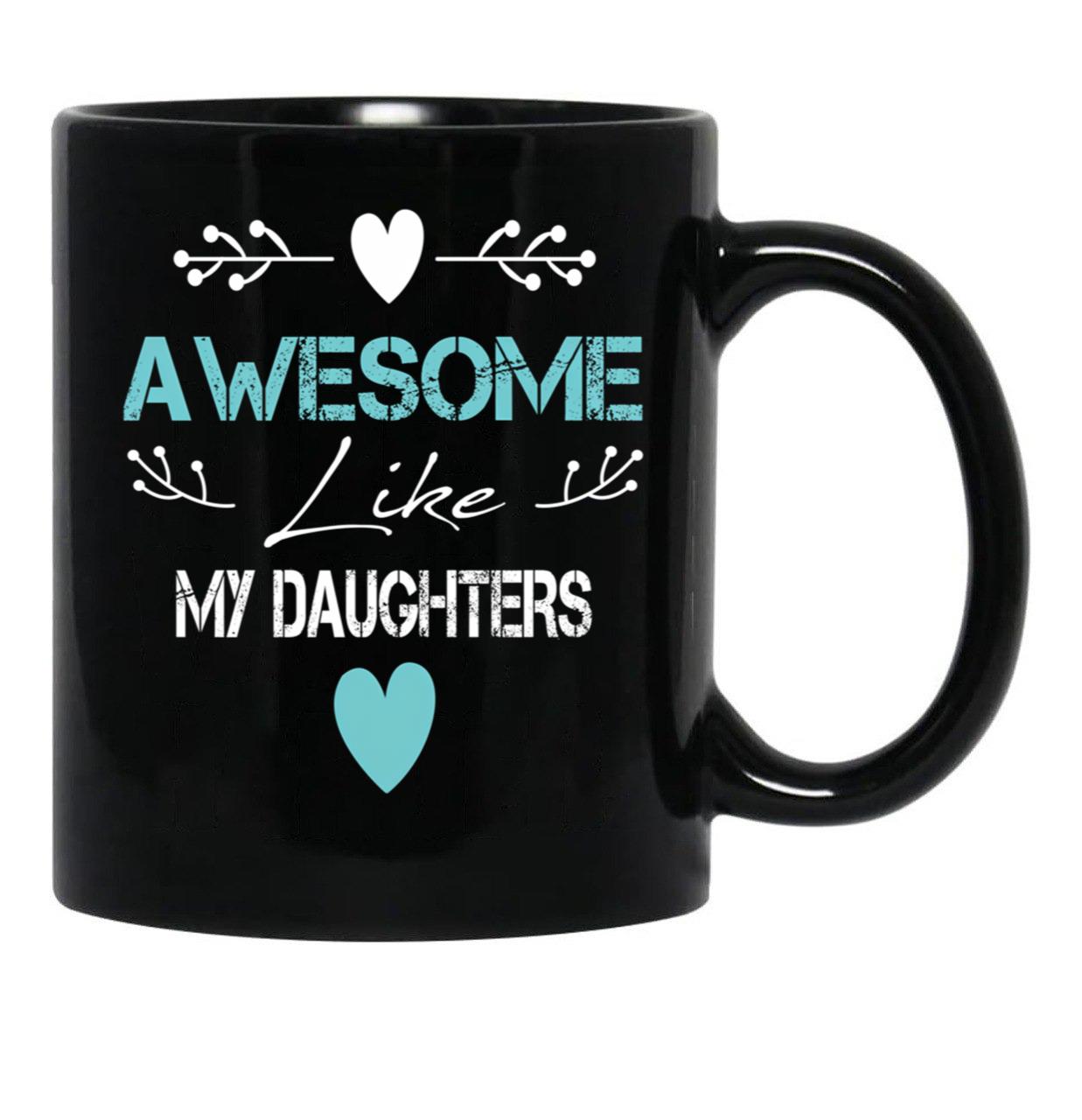Awesome Like My Daughters Unisex Funny Mens Papa DaddytMug For Father'S Day Black Coffee Mug - Black