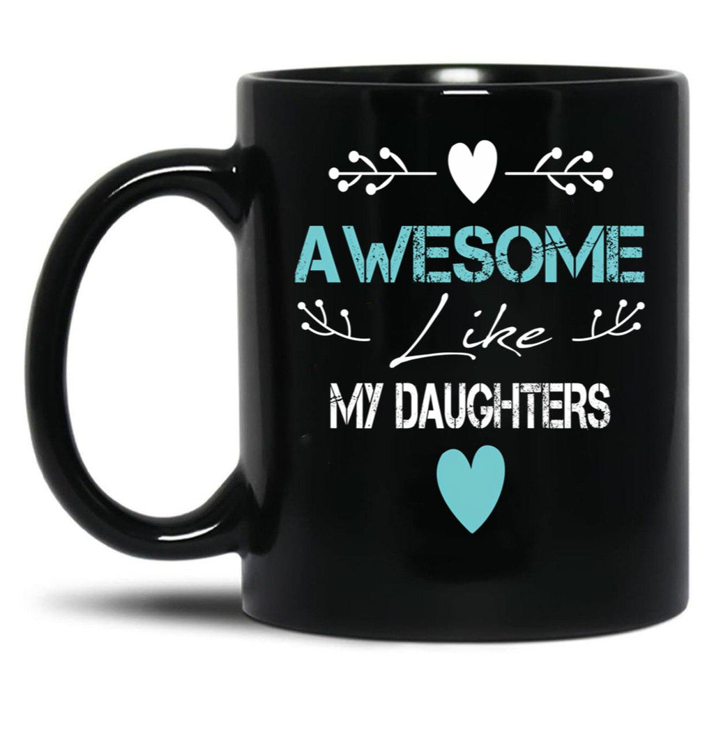 Awesome Like My Daughters Unisex Funny Mens Papa DaddytMug For Father'S Day Black Coffee Mug