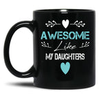 Awesome Like My Daughters Unisex Funny Mens Papa DaddytMug For Father'S Day Black Coffee Mug