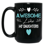 Awesome Like My Daughters Unisex Funny Mens Papa DaddytMug For Father'S Day Black Coffee Mug
