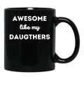 Awesome Like My Daughters (10) Black Coffee Mug - Black