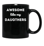 Awesome Like My Daughters (10) Black Coffee Mug - Black