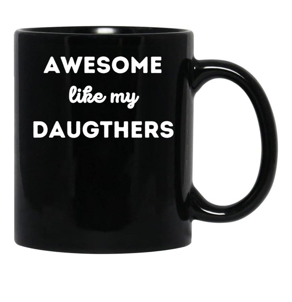 Awesome Like My Daughters (10) Black Coffee Mug - Black