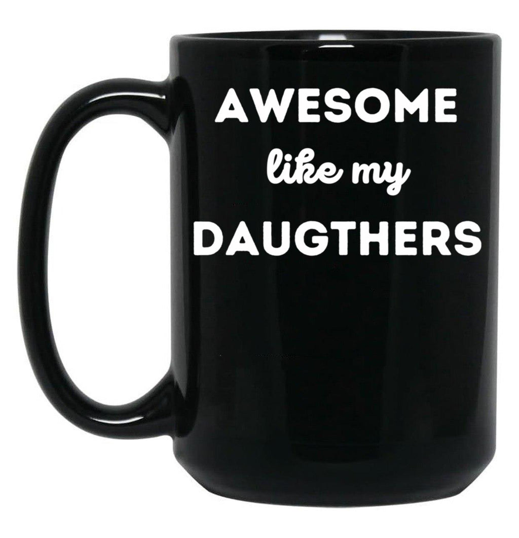 Awesome Like My Daughters (10) Black Coffee Mug