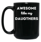 Awesome Like My Daughters (10) Black Coffee Mug