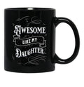 Awesome Like My Daughters (11) Black Coffee Mug - Black