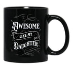 Awesome Like My Daughters (11) Black Coffee Mug - Black