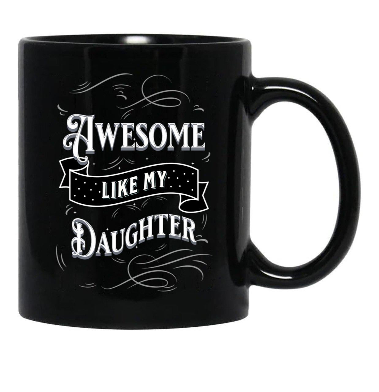 Awesome Like My Daughters (11) Black Coffee Mug - Black