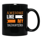 Awesome Like My Daughters (12) Black Coffee Mug - Black